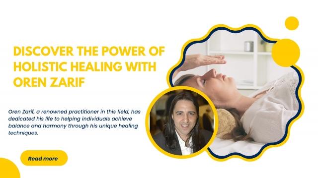 Discover the Power of Holistic Healing with Oren Zarif